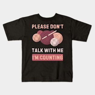 Don't talk to me I'm counting funny crochet knitting Kids T-Shirt